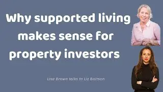 Property Investing: Supported living and why it works. Lisa Brown & Liz Baitson