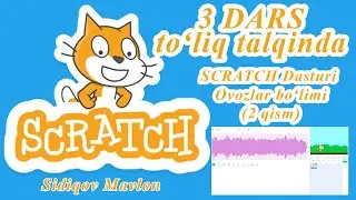 3 DARS. SCRATCH DASTURIDA OVOZLAR BILAN ISHLASH