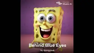Behind Blue Eyes (AI SpongeBob cover)