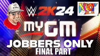Can You Beat WWE 2K24 My GM Mode using Only Jobbers? FINAL PART