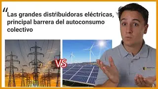 ¿Las grandes eléctricas están frenando el progreso? - Energía Eléctrica vs Energía Solar