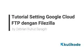 Tutorial Setting FTP Google Cloud Platform dengan Filezilla
