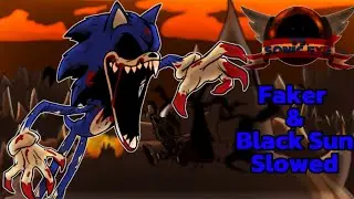 Faker & Black Sun Slowed l Sonic.EXE 2.0