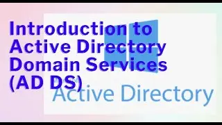 Active Directory Domain Services (AD DS) Introduction