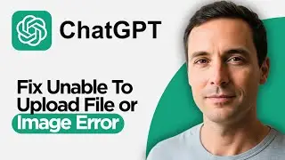 How to Fix Chatgpt 5.2 Unable to Upload File or Image Error (2026 Full Guide)