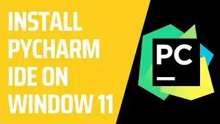 How to Install PyCharm IDE on Windows 11