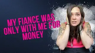 Reddit Roundup: I found out my Fiance was only with me for money