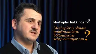 Mezheplerin olması Müslümanların bölünmesine sebep olmuyor mu?