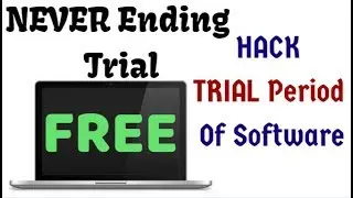 Hack TRIAL PERIOD Of Any Software - Extend Trial Period | 100% Working