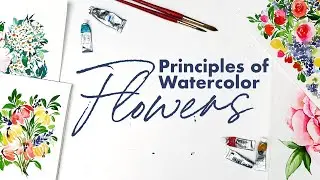 FIVE Floral Watercolor Principles That Help You Master Every Flower!