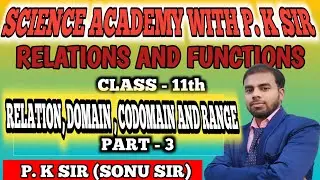 REALTION AND FUNCTION ( DOMAIN, RANGE, CODOMAIN ) CLASS -11th by P. K SIR ( PART -3)