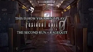 This Is How You DON'T Play Resident Evil 0 The 2nd Run + Rage Quit (0utsyder Edition)