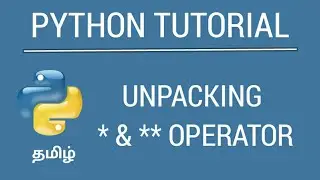 Python Unpack (* and ** Operator) - Tamil Tutorial | iCoding