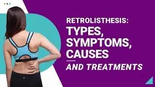 Retrolisthesis: Types, Symptoms, Causes and Treatments