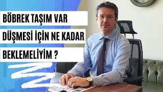 Böbrek Taşım Var Düşmesi İçin Ne Kadar Beklemeliyim ?