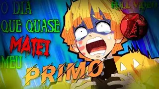 O DIA QUE QUASE MATEI MEU PRIMO - FULL VIDEO