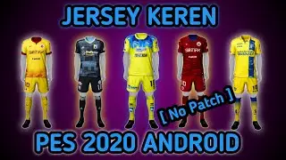 JERSEY KEREN PES  ANDROID NO PATCH | PART 4