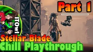 Chill playthrough - Stellar Blade: Part 1 ... I Already Know I'm Going to Love This