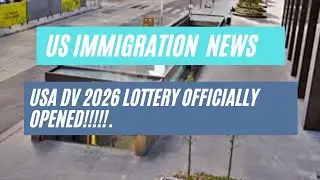 US Immigration News || USA DV 2026 Lottery Officially Opened!!!!!