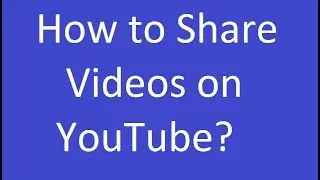 How to Share Videos on YouTube?