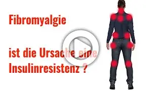 Fibromyalgie - ist eine Insulinresistenz die Ursache - neue Behandlungsansätze
