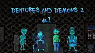 ТЕПЕРЬ МЫ - ЭТО МЫ! ► Dentures and Demons 2 #1
