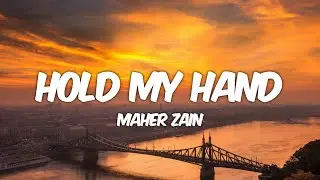 Maher Zain - Hold My Hand (Lyrics)