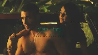 Moisés y Coral ✘ Let Me Love You ✘