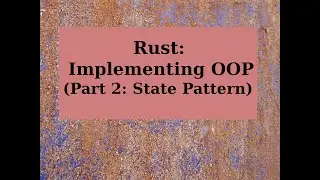 Rust: Implementing OOP (Part 2: State Pattern)