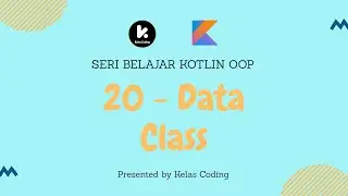 Belajar Kotlin OOP Bahasa Indonesia - 20 - Data Class