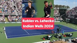Rublev vs. Lehecka Highlights - Stadium View - Indian Wells 2024
