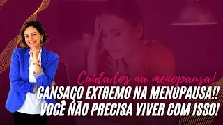 Cansaço extremo na menopausa você não precisa viver com isso