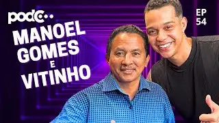 MANOEL GOMES E VITINHO - PODC EP54  #PODCAST #CORTES #CELSOPORTIOLLI