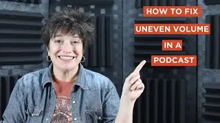 How to Fix Uneven Volume Level in a Podcast