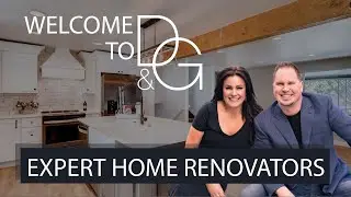 Welcome to D&G, Expert Home Renovators!