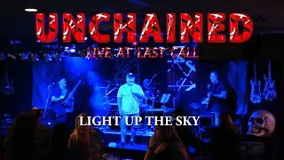UNCHAINED performing LIGHT UP THE SKY