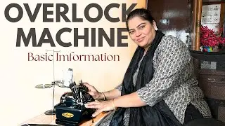 Overlock मशीन और उसकी Basic जानकारी | How To Use Overlock Machine, Basic Knowledge |