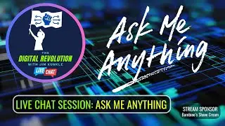 The Digital Revolution with Jim Kunkle - Ask Me Anything - LIVE