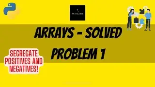 Arrays - Solved Problem 1 (Segregate Positives and Negatives from array)  | At A Glance! | 