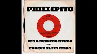 Phillipito - Ven A Nuestro Mundo b/w Porque Al Fin LLega on Color Sound Universal