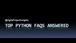 Top Python FAQs Answered