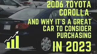 2006 Toyota Corolla and why it's a great car to consider purchasing in 2023