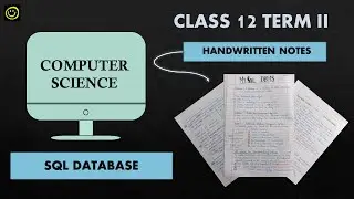 COMPUTER SCIENCE | TERM II | SQL DATABASE | CBSE | HANDWRITTEN NOTES
