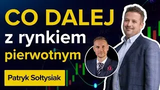 GDZIE dziś jest rynek pierwotny? Patryk Sołtysiak Paweł Gołembiewski. Inwestowanie w nieruchomości!
