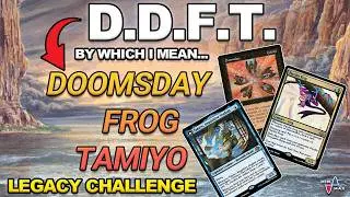 D.D.F.T. Rebranded! | Legacy Challenge with Doomsday + Frog + Tamiyo | Maxtortion | MTGO