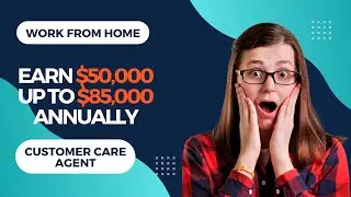 Work From Home as Customer Care Agent and Earn $50,000 up to $85,000 Annually