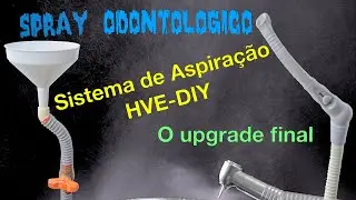 Aspiração de Spray Odontológico - Atualização final do dispositivo HVE-DIY
