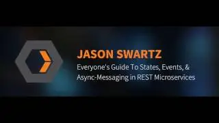 Everyone's Guide to States, Events, & Async Messaging in REST Microservices