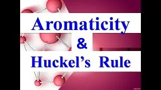 अरोमाटीसिटी और हुकेल नियम |Aromaticity and Huckel's Rule| हिंदी व्याख्यान|