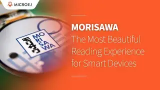 Create Beautiful Embedded UI Experiences with Morisawa and MicroEJ